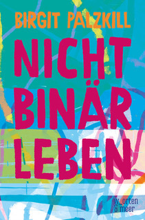 Buchcover "Nicht binär leben" von Birgit Palzkill